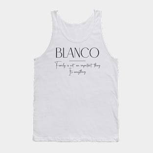 Blanco Family, Blanco Name, Blanco Middle Name Tank Top